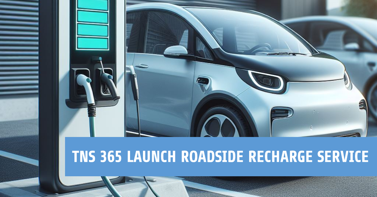 TNS 365 Launches Innovative Roadside Recharging Service for Electric Vehicles